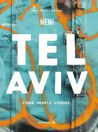Tel Aviv by Neni Food. People. Stories Brandstätter Verlag