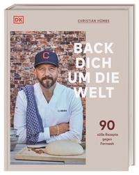 Back dich um die Welt - 90 süße Rezepte gegen Fernweh