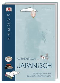 Authentisch japanisch - 100 Rezepte aus der japanischen Familienküche