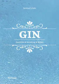 Gin Geschichte - Herstellung - Marken GRÄFE UND UNZER Verlag GmbH