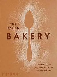 The Italian Bakery - Step-by-Step Recipes with the Silver Spoon (englische Sprache) Phaidon