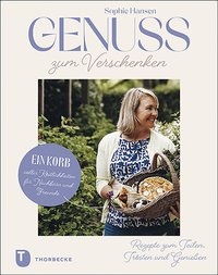 Genuss zum Verschenken –  Rezepte zum Teilen, Trösten und Genießen