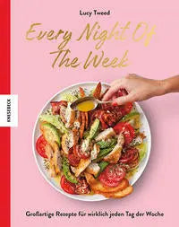 Every Night of the Week: Großartige Rezepte für wirklich jeden Tag der Woche Knesebeck