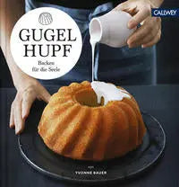Gugelhupf - Backen für die Seele Callwey