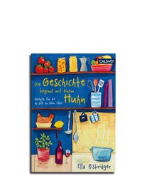 Die Geschichte beginnt mit einem Huhn Rezepte, für die es sich zu leben lohnt