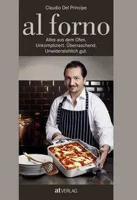 al forno Alles aus dem Ofen: Unkompliziert. Überraschend. Unwiderstehlich gut. AT Verlag