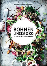 Bohnen, Linsen und Co Rezepte mit Proteinkick. Hülsenfrüchte von klassisch bis exotisch LV. Buch
