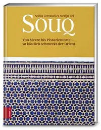 Souq: Von Mezze bis Pistazientorte - so köstlich schmeckt der Orient ZS Verlag