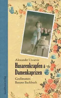 Husarenkrapfen & Damenkaprizen - Großmutters Banater Backbuch Mandelbaum