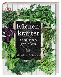 Küchenkräuter anbauen & genießen Dorling Kindersley