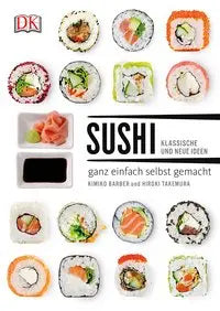 Sushi - klassische und neue Ideen - ganz einfach selbst gemacht Dorling Kindersley