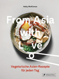 From Asia with Love - Vegetarische Asien-Rezepte für jeden Tag