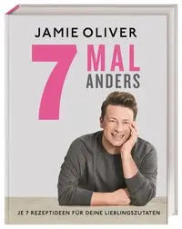 7 Mal anders - Je 7 Rezeptideen für deine Lieblingszutaten Dorling Kindersley
