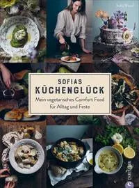 Sofias Küchenglück - Mein vegetarisches Comfort Food für Alltag und Feste Koch Kontor