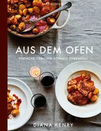 Aus dem Ofen - Einfache Gerichte schnell zubereitet Ars Vivendi