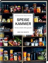 Speisekammer - Vorräte einfach selbst gemacht Über 350 Rezepte Hölker Verlag