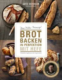Brot backen in Perfektion mit Hefe Becker Joest Volk Verlag