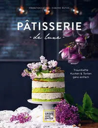 Pâtisserie de luxe Traumhafte Kuchen und Torten ganz einfach GRÄFE UND UNZER Verlag GmbH