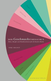 Der Geschmacksthesaurus Ideen, Rezepte und Kombinationen für die kreative Küche