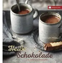 Heiße Schokolade - Die besten Rezepte Hädecke