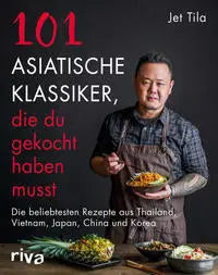101 asiatische Klassiker, die du gekocht haben musst Riva