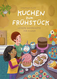 Kuchen zum Frühstück - Leckere Backrezepte für Kinder