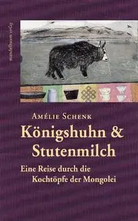 Königshuhn & Stutenmilch- Eine Reise durch die Kochtöpfe der Mongolei Mandelbaum