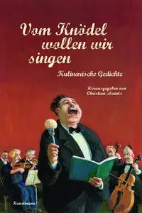 Vom Knödel wollen wir singen - Kulinarische Gedichte Kunstmann