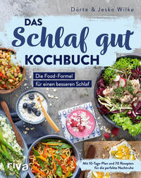 Das Schlaf-gut-Kochbuch - Die Food-Formel für einen besseren Schlaf.
