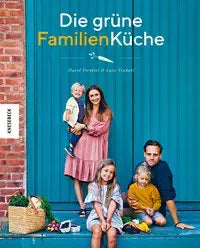 Die grüne Familienküche - Das vegetarische Familienkochbuch für jeden Tag Knesebeck
