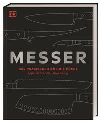 Messer Das Praxisbuch für die Küche – Material, Schnitte, Anwendung