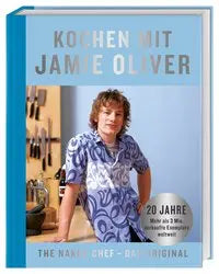 Kochen mit Jamie Oliver - The Naked Chef - Das Original Dorling Kindersley
