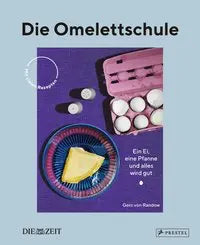 Die Omelettschule - Ein Ei, eine Pfanne und alles wird gut. Prestel