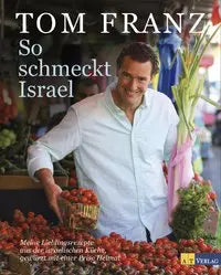 So schmeckt Israel - Meine Lieblingsrezepte aus der israelischen Küche, gewürzt mit einer Prise Heimat AT Verlag