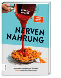 Nervennahrung - Gerichte und Geschichten, die einfach glücklich machen