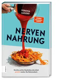 Nervennahrung - Gerichte und Geschichten, die einfach glücklich machen ZS Verlag