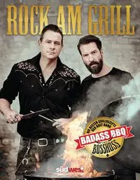 Rock am Grill - Die besten Grillrezepte der Kultband BossHoss Südwest