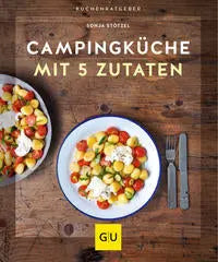 Campingküche mit 5 Zutaten GRÄFE UND UNZER Verlag GmbH