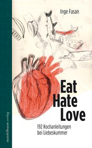 Eat Hate Love  - 192 Kochanleitungen bei Liebeskummer