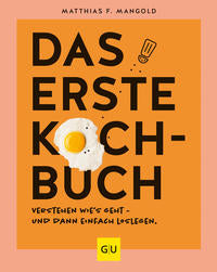 Das erste Kochbuch: Verstehen, wie’s geht – und dann einfach loslegen!