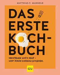 Das erste Kochbuch: Verstehen, wie’s geht – und dann einfach loslegen! GRÄFE UND UNZER Verlag GmbH