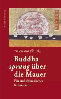 Buddha sprang über die Mauer - Ein süd-chinesisches Kulinarium