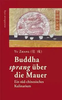 Buddha sprang über die Mauer - Ein süd-chinesisches Kulinarium Mandelbaum