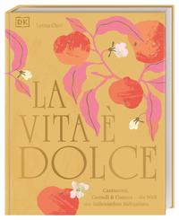 La Vita è Dolce Cantuccini, Cannoli & Cassata – die Welt der italienischen Süßspeisen