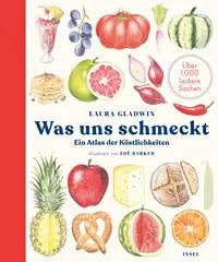 Was uns schmeckt - Ein Atlas der Köstlichkeiten Insel Verlag