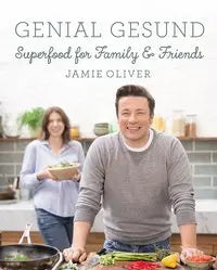 Genial gesund - Superfood for Family & Friends Dorling Kindersley