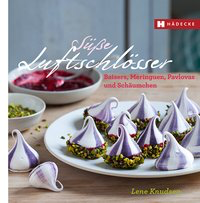 Süße Luftschlösser - Baisers, Meringuen, Pavlovas und Schäumchen