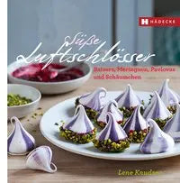 Süße Luftschlösser - Baisers, Meringuen, Pavlovas und Schäumchen Hädecke