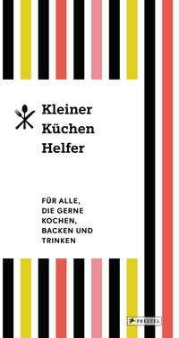 Kleiner Küchenhelfer - Für alle, die gerne kochen, backen und trinken