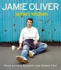 Jamie's Kitchen - Neue geniale Rezepte vom Naked Chef Dorling Kindersley